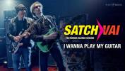 SatchVai tout pour la guitare - I Wanna Play My Guitar